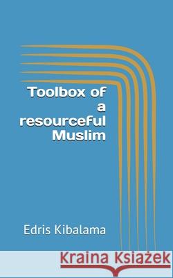 Toolbox of a resourceful Muslim Edris Kibalama 9798511777740 Independently Published - książka