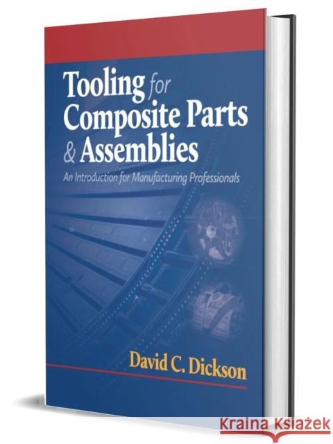 Tooling for Composite Parts & Assemblies David C. Dickson 9781605956817 DEStech Publications, Inc - książka