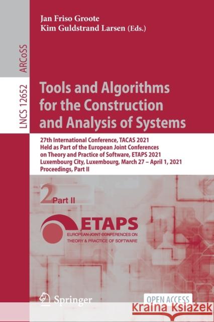 Tools and Algorithms for the Construction and Analysis of Systems: 27th International Conference, Tacas 2021, Held as Part of the European Joint Confe Jan Friso Groote Kim Guldstrand Larsen 9783030720124 Springer - książka