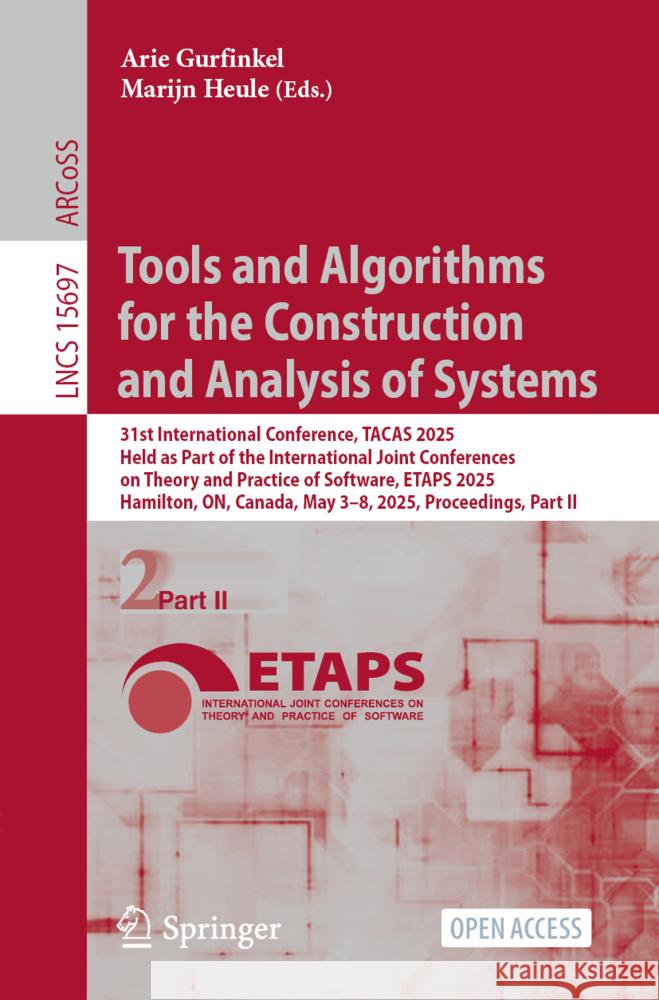 Tools and Algorithms for the Construction and Analysis of Systems: 31st International Conference, Tacas 2025, Held as Part of the International Joint Arie Gurfinkel Marjin Heule 9783031906527 Springer - książka