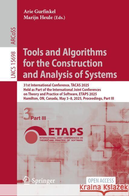 Tools and Algorithms for the Construction and Analysis of Systems: 31st International Conference, Tacas 2025, Held as Part of the International Joint Arie Gurfinkel Marjin Heule 9783031906596 Springer - książka