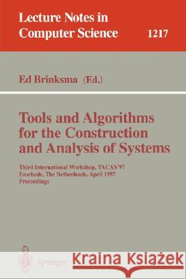 Tools and Algorithms for the Construction and Analysis of Systems: Third International Workshop, Tacas'97, Enschede, the Netherlands, April 2-4, 1997, Brinksma, Ed 9783540627906 Springer - książka