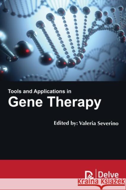 Tools and Applications in Gene Therapy Valeria Severino 9781773615240 Delve Publishing - książka