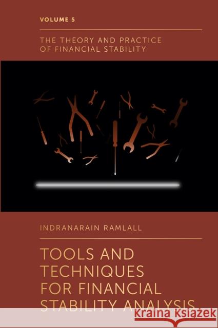 Tools and Techniques for Financial Stability Analysis Indranarain Ramlall (University of Mauritius, Mauritius) 9781787568464 Emerald Publishing Limited - książka