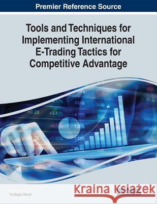 Tools and Techniques for Implementing International E-Trading Tactics for Competitive Advantage  9781799800361 IGI Global - książka