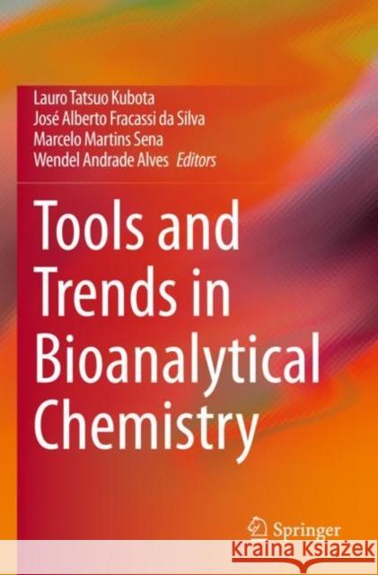 Tools and Trends in Bioanalytical Chemistry Lauro Tatsuo Kubota Jos? Alberto Fracassi D Marcelo Martins Sena 9783030823832 Springer - książka