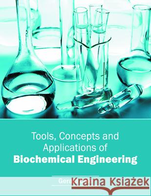 Tools, Concepts and Applications of Biochemical Engineering Gerald Cole 9781682852217 Willford Press - książka