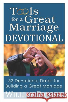 Tools for a Great Marriage DEVOTIONAL: 52 Devotional Dates for Building a Great Marriage Willam Batson 9780981681641 Wcbatson Consulting - książka
