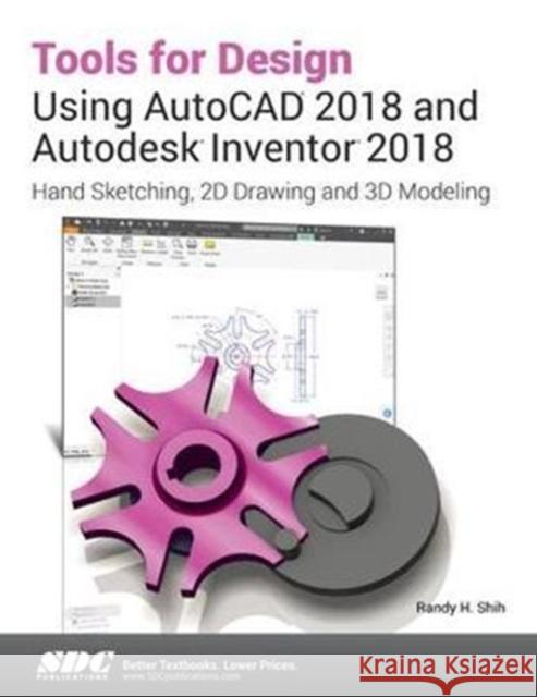 Tools for Design Using AutoCAD 2018 and Autodesk Inventor 2018 Shih, Randy 9781630571276  - książka