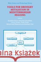 Tools for Drought Mitigation in Mediterranean Regions Giuseppe Rossi Antonino Cancelliere Luis S. Pereira 9781402011405 Kluwer Academic Publishers - książka