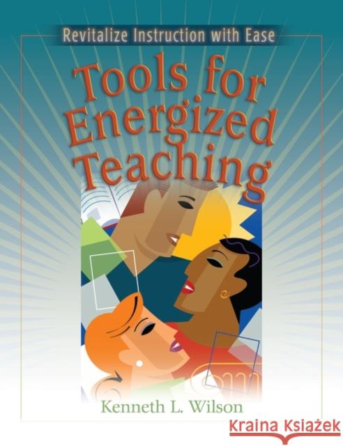 Tools for Energized Teaching: Revitalize Instruction with Ease Wilson, Kenneth L. 9780325007700 Teacher Ideas Press(NH) - książka