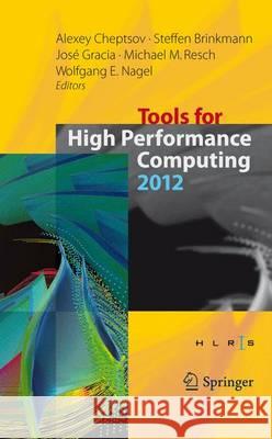 Tools for High Performance Computing 2012 Alexey Cheptsov Steffen Brinkmann Jose Gracia 9783642373480 Springer - książka