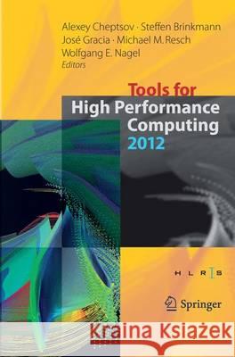Tools for High Performance Computing 2012 Alexey Cheptsov Steffen Brinkmann Jose Gracia 9783662513279 Springer - książka