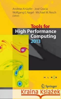 Tools for High Performance Computing 2013: Proceedings of the 7th International Workshop on Parallel Tools for High Performance Computing, September 2 Knüpfer, Andreas 9783319081434 Springer - książka