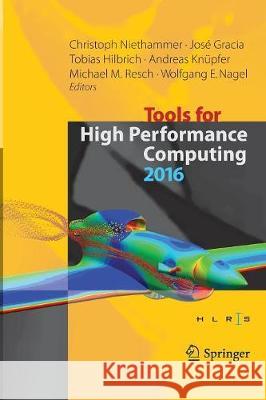 Tools for High Performance Computing 2016: Proceedings of the 10th International Workshop on Parallel Tools for High Performance Computing, October 20 Niethammer, Christoph 9783319859774 Springer - książka