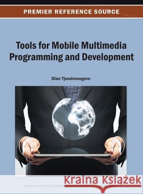 Tools for Mobile Multimedia Programming and Development D. Tjondronegoro 9781466640542 Information Science Reference - książka