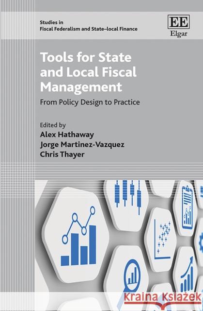 Tools for State and Local Fiscal Management: From Policy Design to Practice Alex Hathaway Jorge Martinez-Vazquez Chris Thayer 9781800886407 Edward Elgar Publishing Ltd - książka