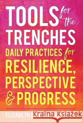 Tools for the Trenches: Daily Practices for Resilience, Perspective & Progress Elizabeth Bento 9781544524795 Primal Potential - książka