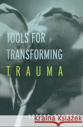 Tools for Transforming Trauma Robert Chwarz Robert Schwarz Schwarz Robert 9781583913413 Routledge - książka