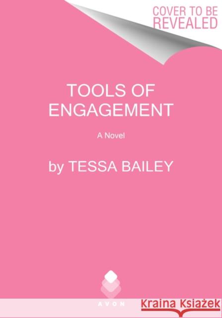 Tools of Engagement: A Novel Tessa Bailey 9780062872937 HarperCollins Publishers Inc - książka