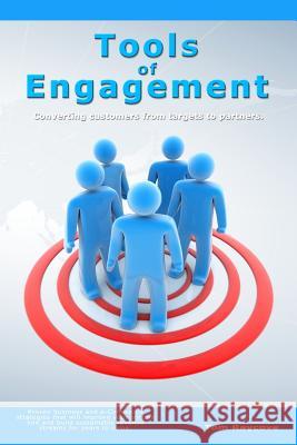 Tools of Engagement: Converting customers from targets to partners. Raycove, Tom 9781439217115 Booksurge Publishing - książka