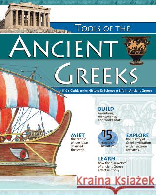 Tools of the Ancient Greeks: A Kid's Guide to the History & Science of Life in Ancient Greece Kris Bordessa 9780974934464 Nomad Press (VT) - książka