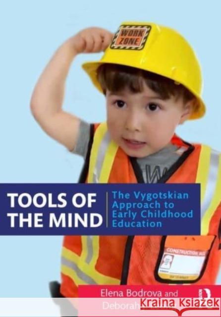 Tools of the Mind: The Vygotskian Approach to Early Childhood Education Elena Bodrova Deborah Leong 9780367758967 Routledge - książka