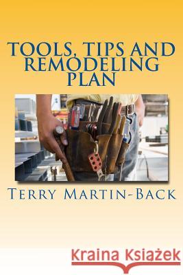 Tools, Tips and Remodeling Plan Terry Martin-Back 9781515333821 Createspace - książka