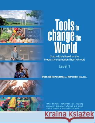 Tools to Change the World: Study Guide Based on the Progressive Utilization Theory (Prout) Level 1 Dada Maheshvarananda Mirra Price 9788789552002 Proutist Universal - książka