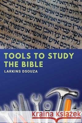 Tools to Study The Bible Larkins Dsouza   9798889354819 Notion Press - książka