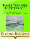 Tools Treasure Hunters Use MR Michael W. Mosley 9781984018441 Createspace Independent Publishing Platform
