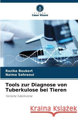 Tools zur Diagnose von Tuberkulose bei Tieren Razika Boukert Naima Sahraoui  9786205810453 Verlag Unser Wissen - książka