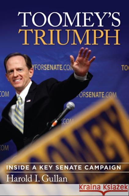 Toomey's Triumph: Inside a Key Senate Campaign Harold Gullan 9781439908358 Temple University Press - książka