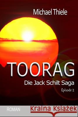 Toorag - Die Jack Schilt Saga Michael Thiele 9781530734030 Createspace Independent Publishing Platform - książka