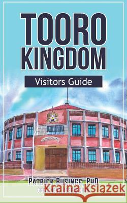 Tooro Kingdom: Visitors Guide Patrick Businge 9781913164812 Greatness University Publishers - książka