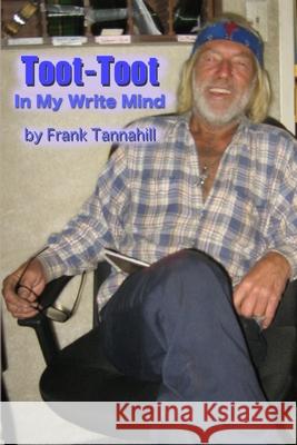 Toot-Toot In My Write Mind Frank Tannahill 9781387544486 Lulu.com - książka