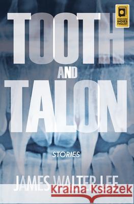 Tooth and Talon: Stories Lee, James Walter 9780996605809 2nd Sight LLC - książka