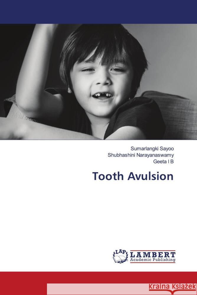 Tooth Avulsion Sayoo, Sumarlangki, Narayanaswamy, Shubhashini, I. B., Geeta 9786203026122 LAP Lambert Academic Publishing - książka