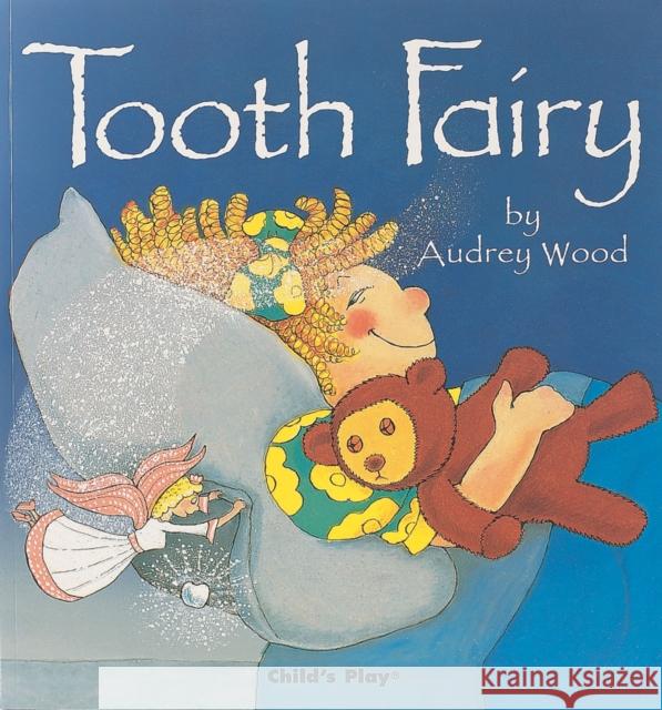 Tooth Fairy Audrey Wood 9780859532938 Child's Play International Ltd - książka