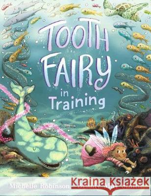 Tooth Fairy in Training Michelle Robinson Briony May Smith 9781536209396 Candlewick Press (MA) - książka