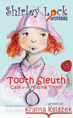 Tooth Sleuth: Case of the Missing Tooth Ros Webb Mande Matthews 9781796241105 Independently Published - książka