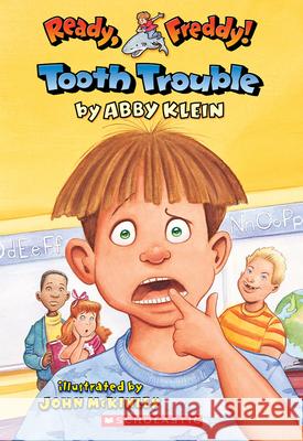 Tooth Trouble (Ready, Freddy! #1): Volume 1 Klein, Abby 9780439555968 Blue Sky Press (AZ) - książka