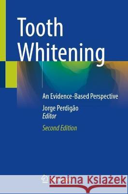 Tooth Whitening: An Evidence-Based Perspective Jorge Perdig?o 9783031382437 Springer - książka