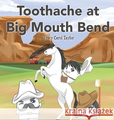 Toothache at Big Mouth Bend Tracy Carol Taylor 9781949252200 Prince of Pages, Inc. - książka