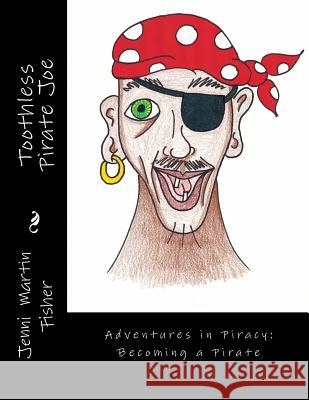 Toothless Pirate Joe Jenni Martin Fisher 9781515172635 Createspace - książka