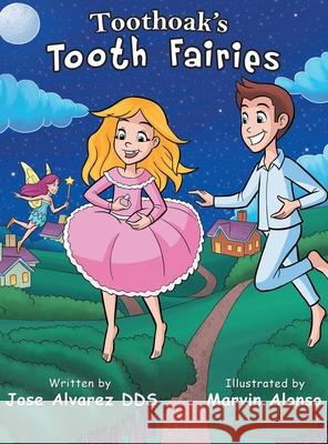 Toothoak's Tooth Fairies Jose Alvarez 9781733498210 Bella Bach Publishing - książka