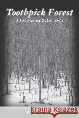 Toothpick Forest Roger Watters 9781449910303 Createspace - książka