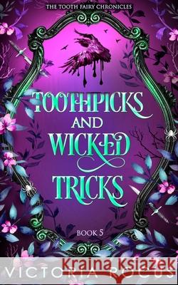 Toothpicks And Wicked Tricks Victoria Rocus 9781764064569 Serenade Publishing - książka