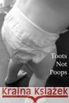 Toots Not Poops Howard A. Wolke Sarah Rivard 9781480069459 Createspace