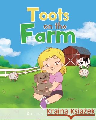 Toots on the Farm Ricky Wright 9781098087432 Christian Faith Publishing, Inc - książka